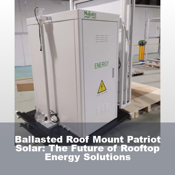 Ballasted Roof Mount Patriot Solar: The Future of Rooftop Energy Solutions